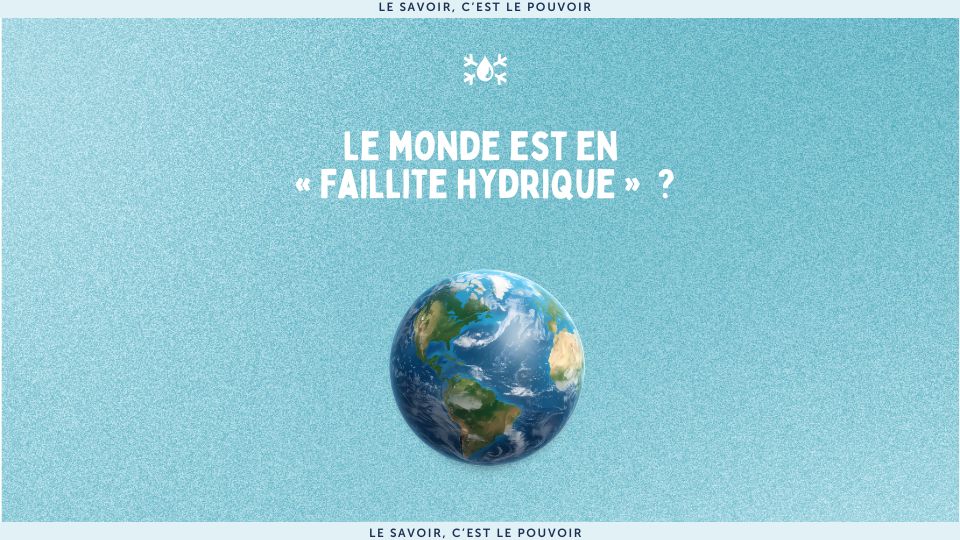Le monde est en « faillite hydrique » ?
