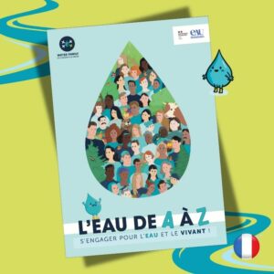 L'eau de A à Z - S'engager pour l'eau et le vivant