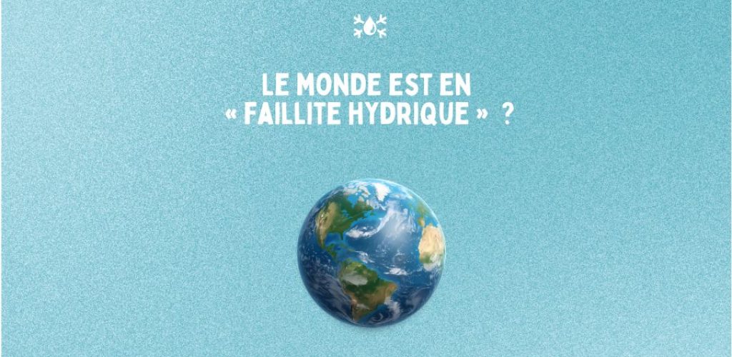 Le monde est en « faillite hydrique » ?